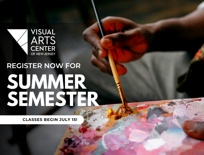 Summer24 Semester Header An artist picking up paint from their pallet using a paintbrush. There is the Visual Arts Center of New Jersey logo and text that reads, "Register now for summer semester. Classes begin July 15!"