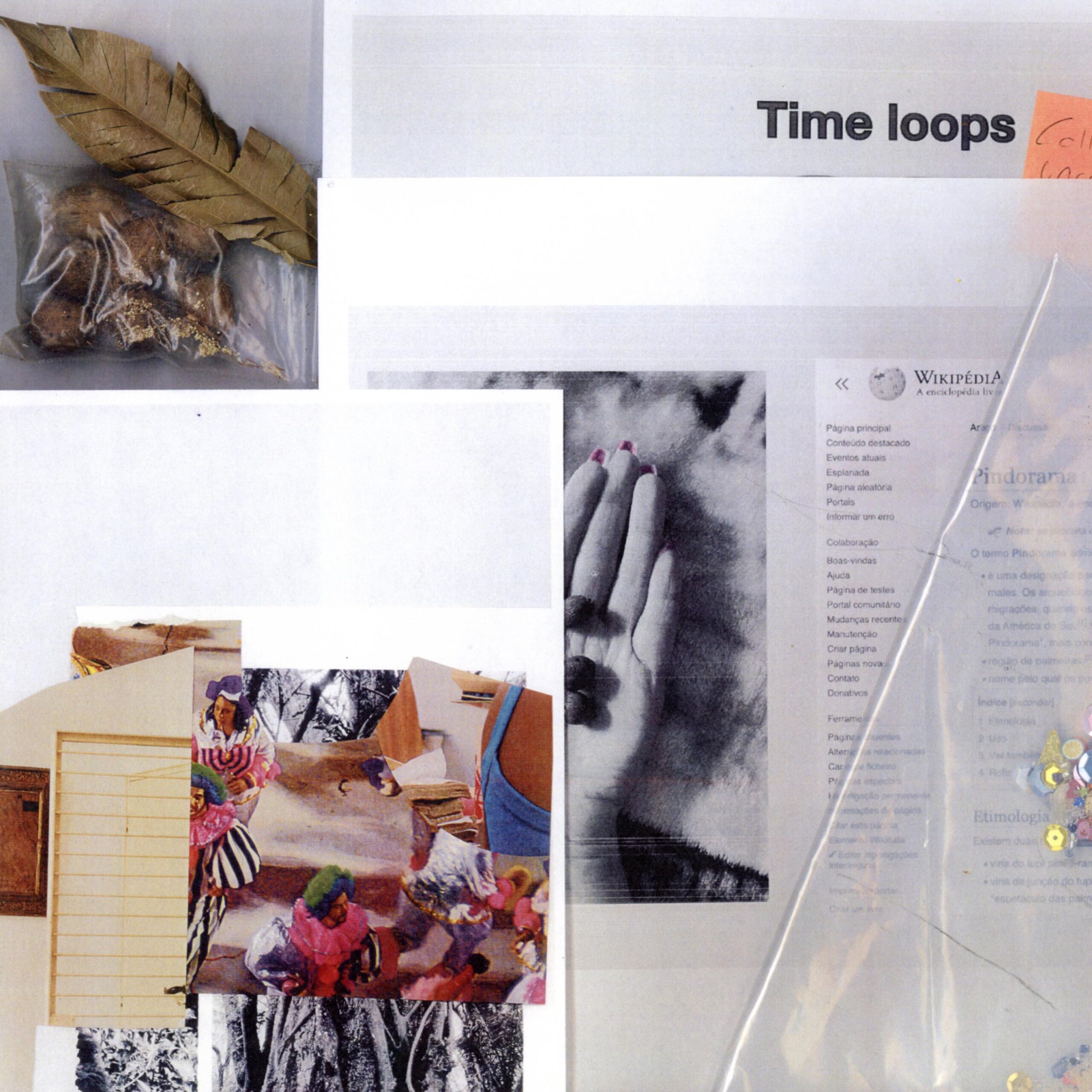 A mixed-media collage/mood board — featuring dried leaves and seeds in a plastic bag, a "Time loops" heading with a handwritten "Collective/(Ancestral?)" note, a Portuguese Wikipedia page on "Pindorama," a black-and-white photo of praying hands, vintage carnival/masquerade imagery, and a cluster of glitter, sequins, and gold paper.